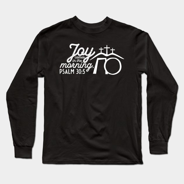Joy Comes in the Morning Easter Sunday Psalm 30:5 Long Sleeve T-Shirt by Contentarama